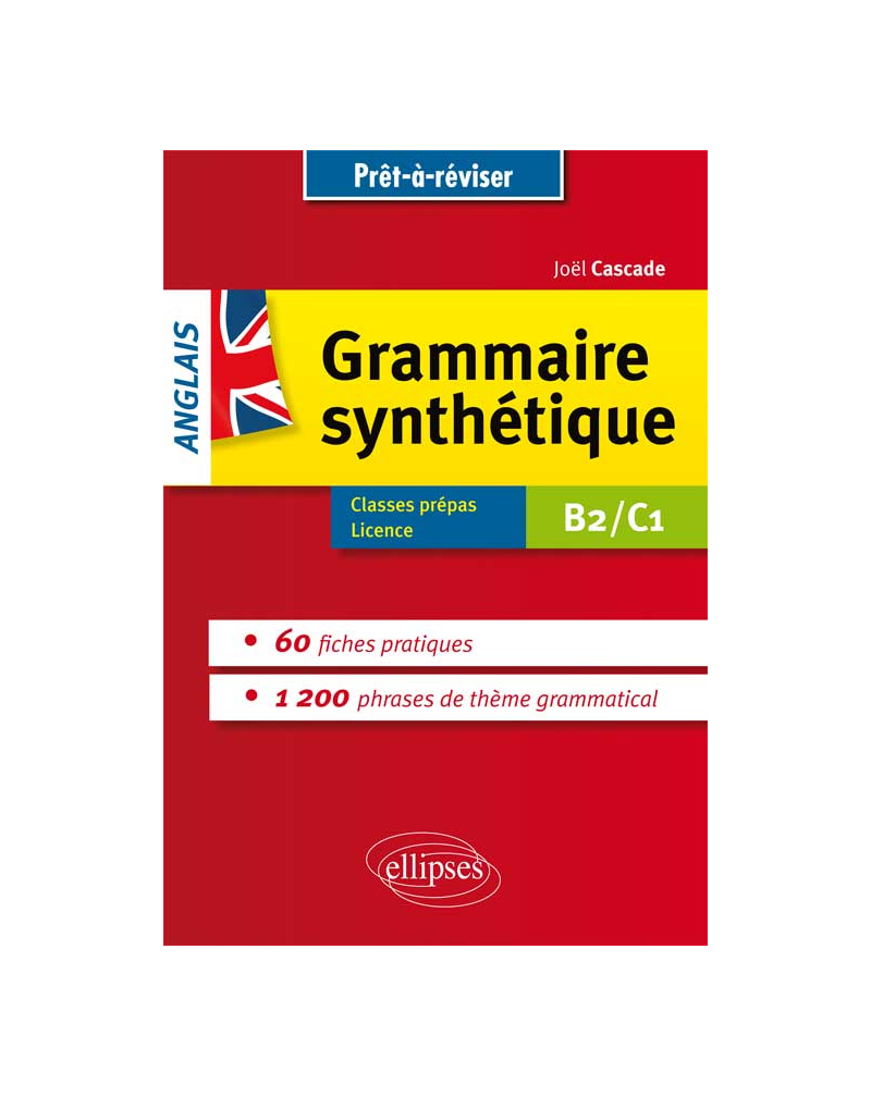 Prêt à réviser. La grammaire synthétique de l’anglais en 60 fiches pratiques. Avec exercices corrigés [B2/C1]