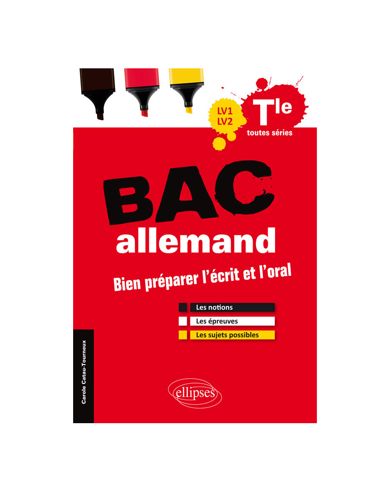 Bac allemand LV1-LV2 - Bien préparer l'écrit et l'oral. Les notions, les épreuves, les sujets possibles. Terminale toutes séries