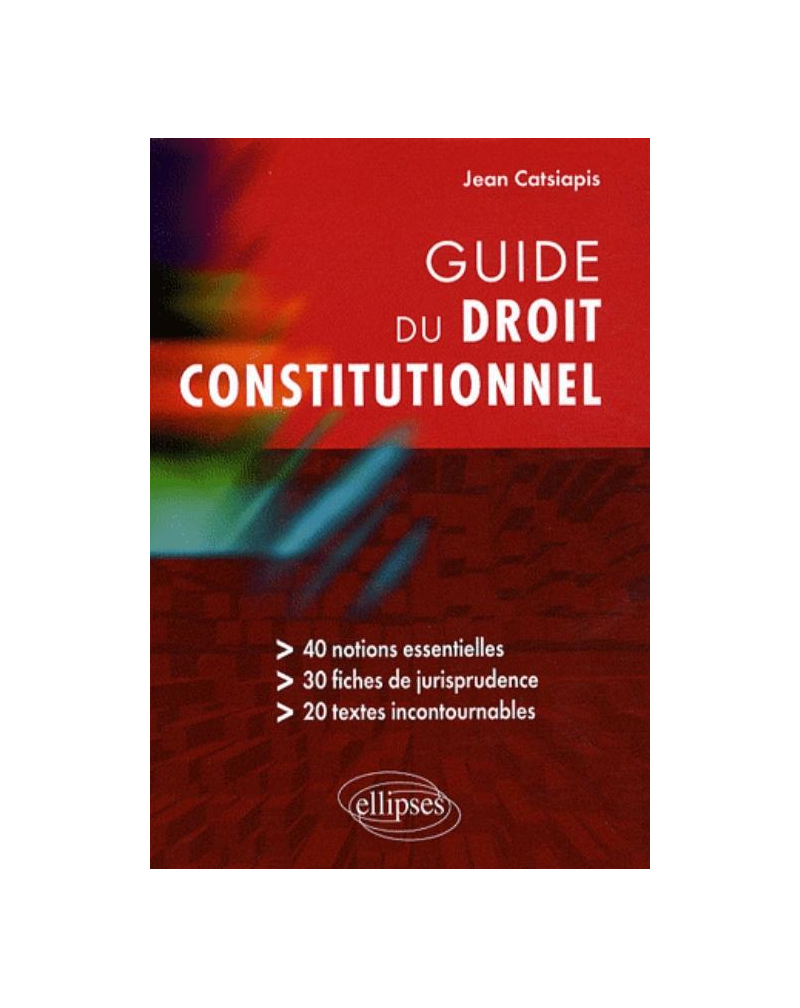 Guide du droit constitutionnel
