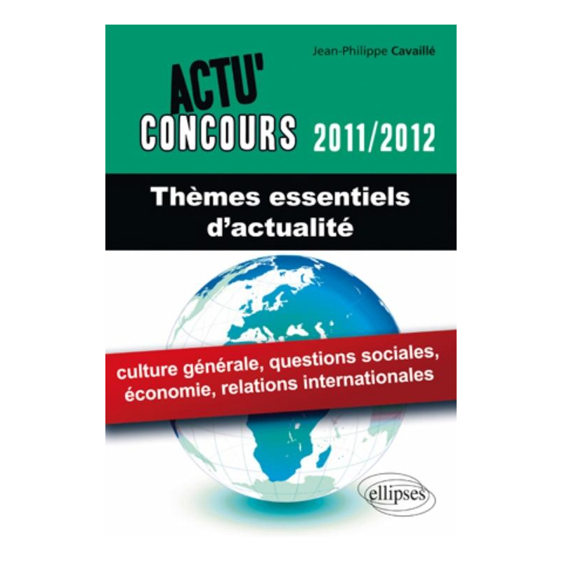 Thèmes essentiels d'actualité - 2011-2010 - culture générale, économie, relations internationales