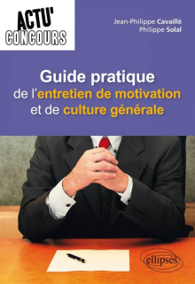 Guide pratique de l'entretien de motivation et de culture générale
