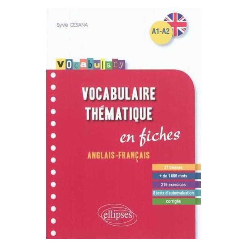 Vocabulary • Anglais • Vocabulaire thématique • fiches anglais-français avec exercices corrigés • A1-A2