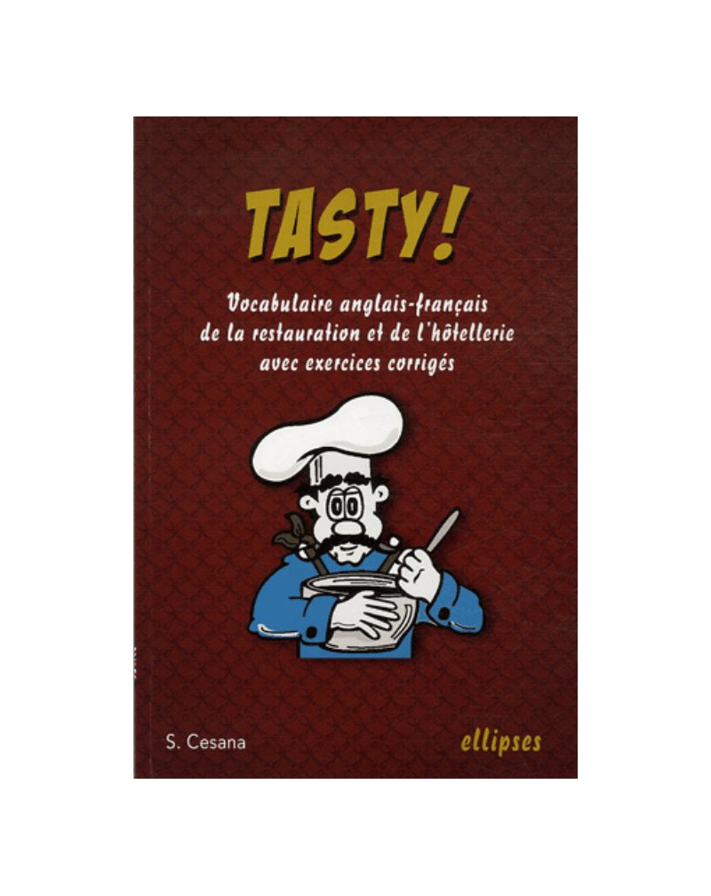 Tasty ! Vocabulaire anglais-français de la restauration et de l'hôtellerie avec exercices corrigés