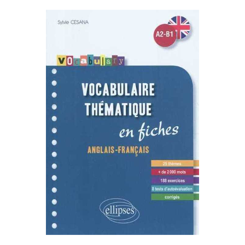 Vocabulary • Vocabulaire anglais • fiches thématiques avec exercices corrigés • A2-B1