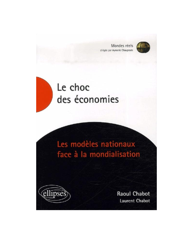 Le choc des économies. Les modèles nationaux face à la mondialisation