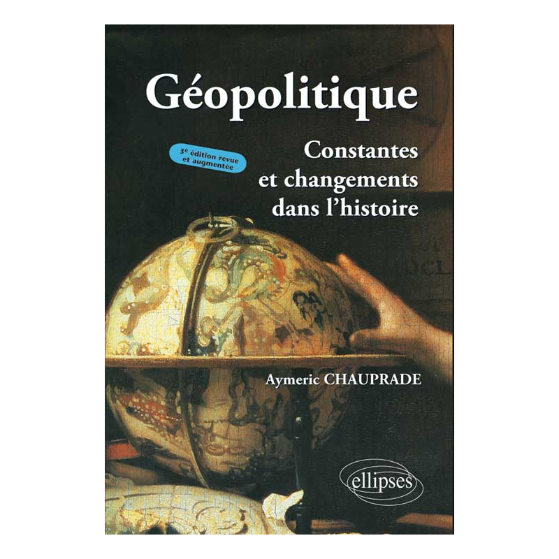 Géopolitique, Constantes et changements dans l'histoire - 3e édition