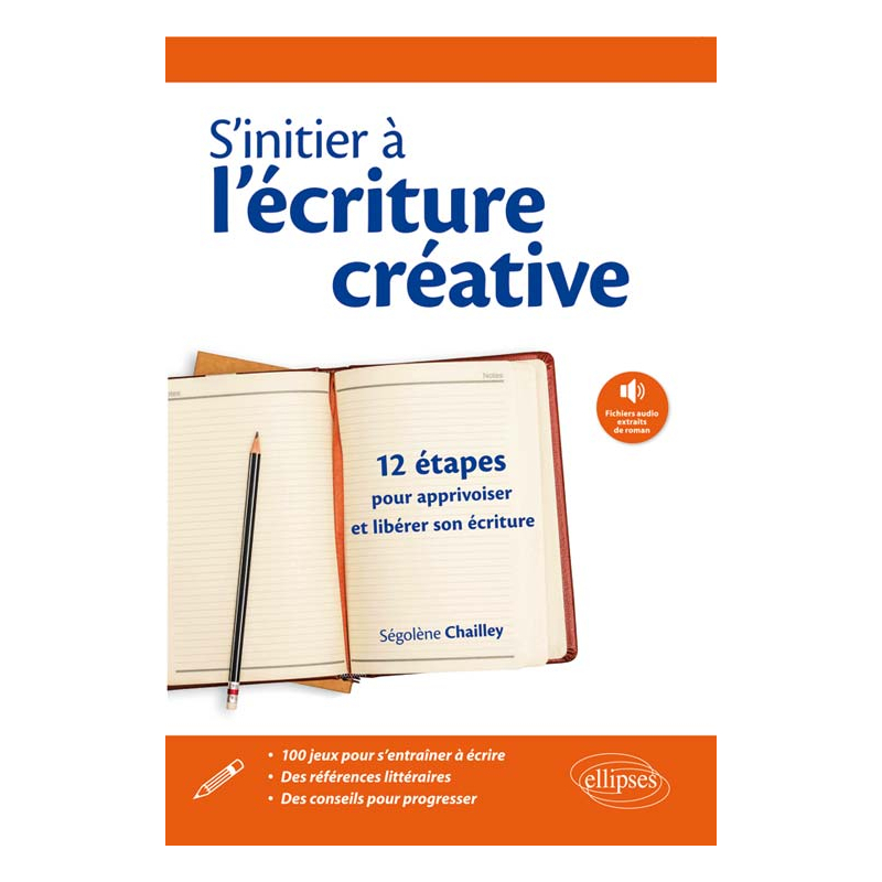 S'initier à l'écriture créative, 12 étapes pour apprivoiser son écriture