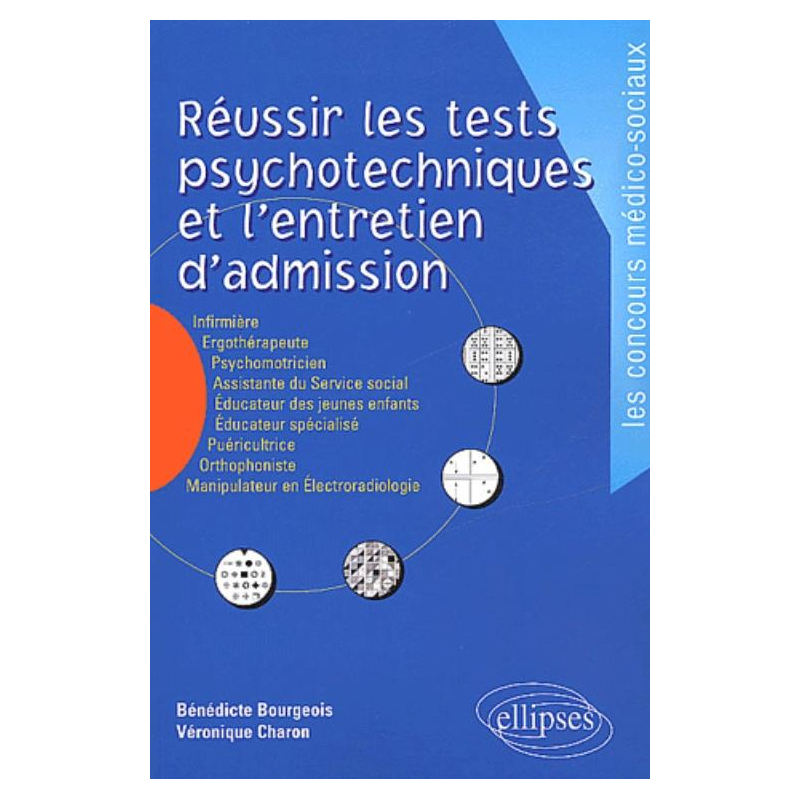 Réussir les tests psychotechniques et l'entretien d'admission. Nouvelle édition