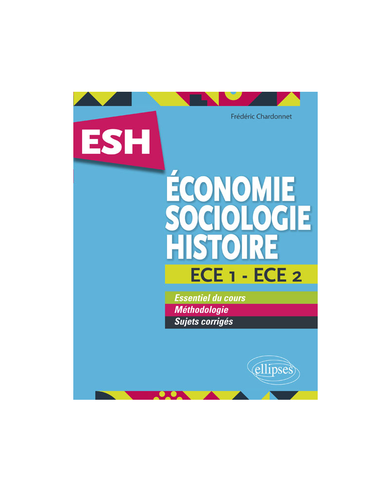 Économie, Sociologie, Histoire (ESH). ECE 1 et ECE 2. Tout en un