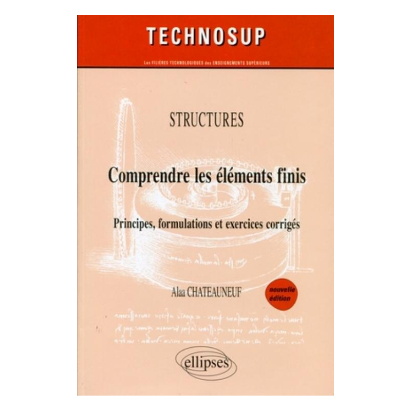 Comprendre les éléments finis - Principes, formulations et exercices corrigés - Structures - Niveau C - 2e édition