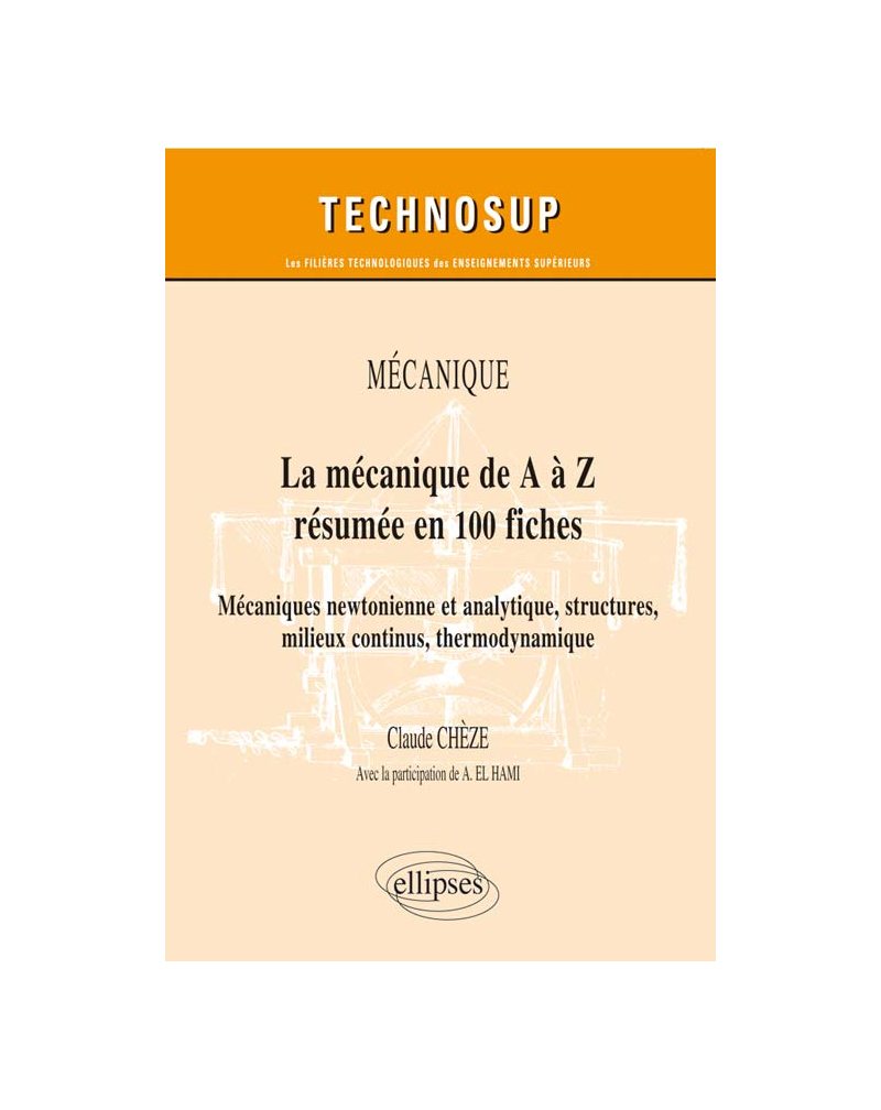La mécanique de A à Z résumée en 100 fiches. Mécaniques newtonienne et analytique, structures, milieux continus, thermodynamique. niveau B