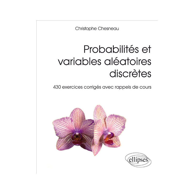 Probabilités et variables aléatoires discrètes - 430 exercices corrigés avec rappels de cours