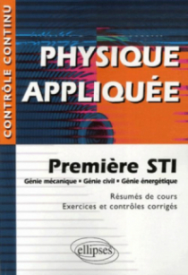 Physique appliquée - Première STI - Génie mécanique, civil, énergétique