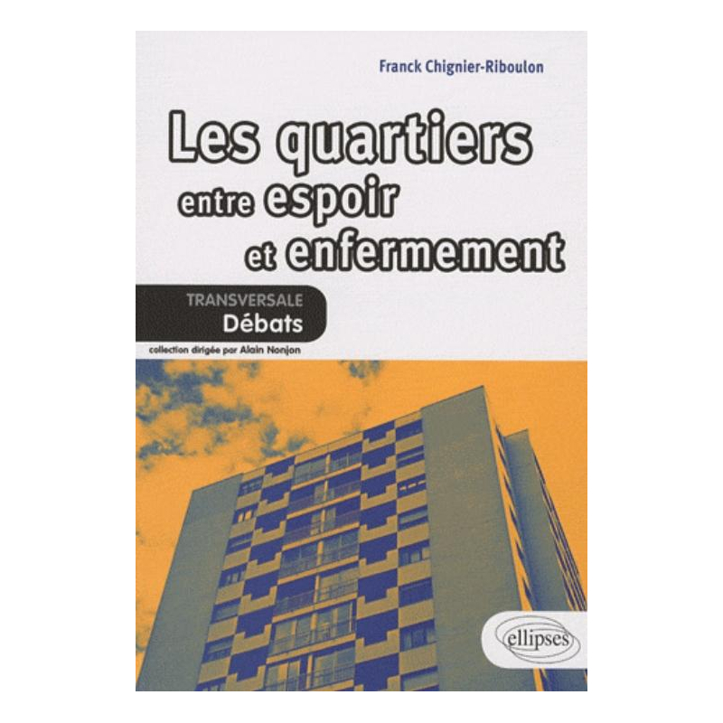 Les quartiers. Entre espoir et enfermement