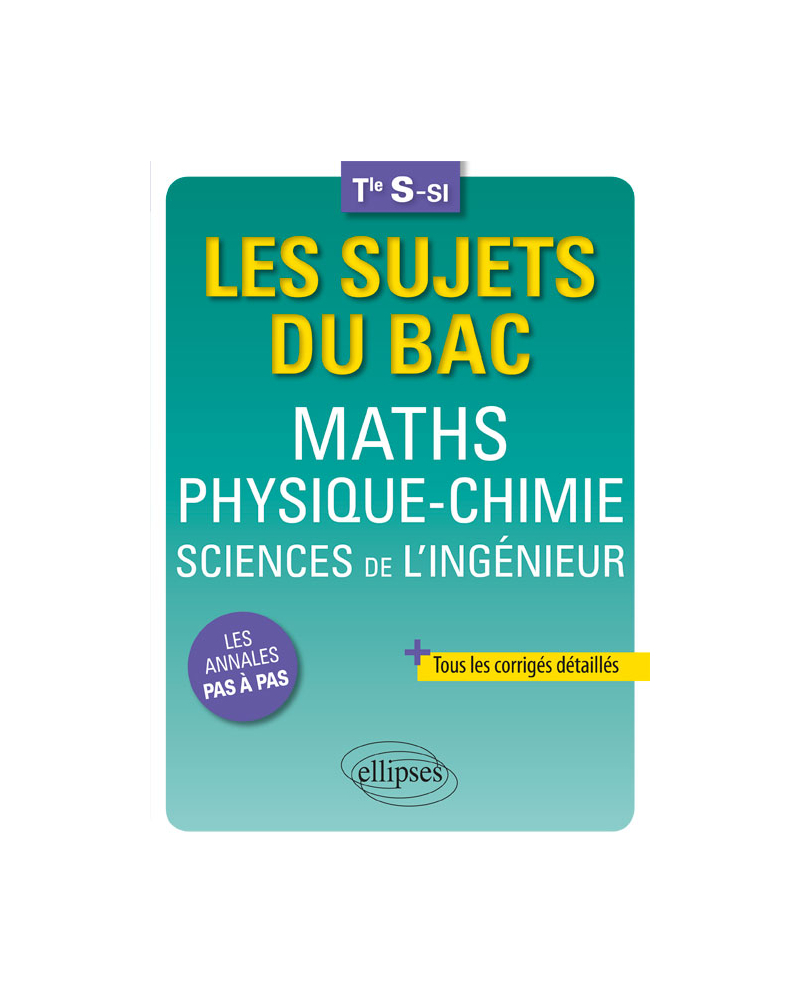 Maths - Physique-Chimie - Sciences de l'ingénieur - Terminale S-SI