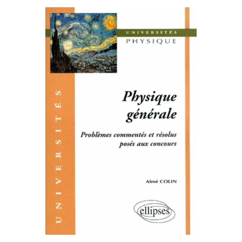 Physique générale - Problèmes commentés et résolus posés aux concours