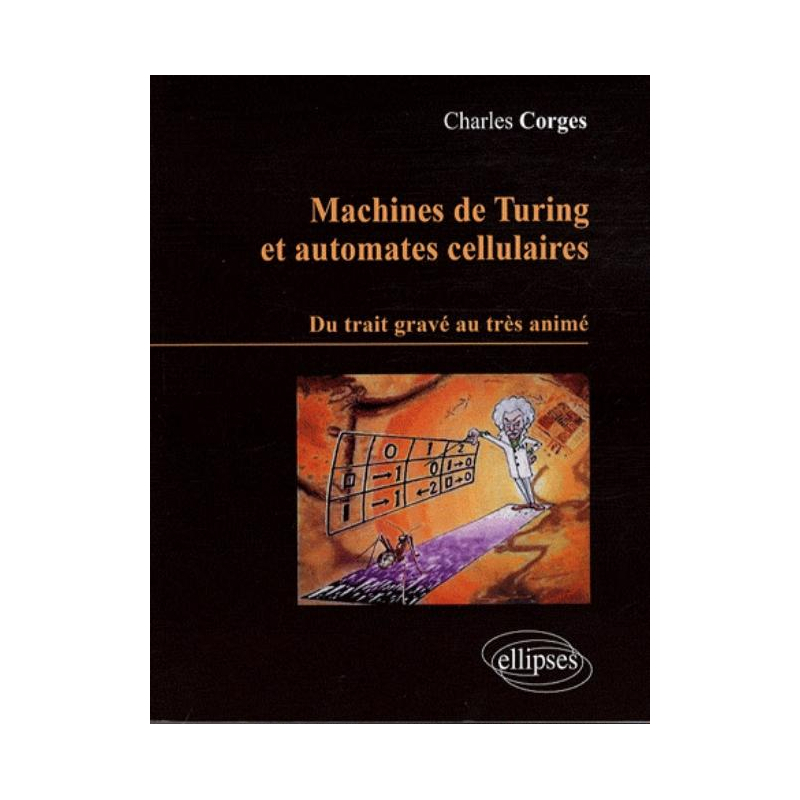 Machines de Turing et Automates cellulaires. Du trait gravé au très animé