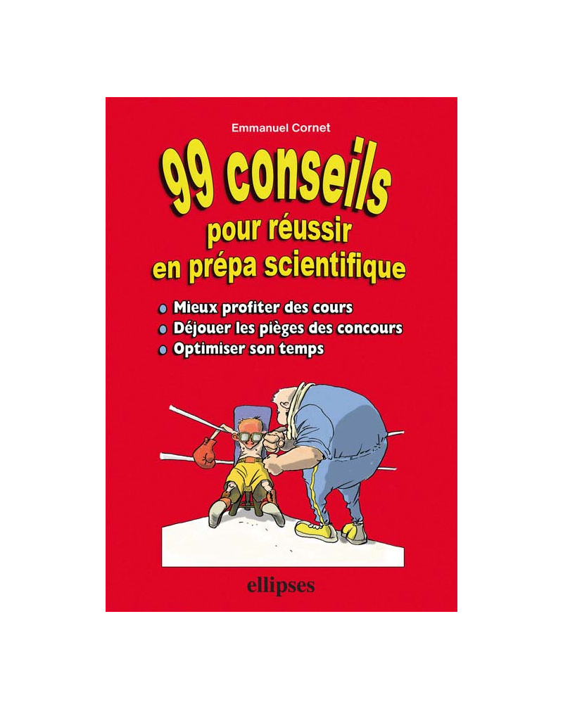99 conseils pour réussir en prépa scientifique