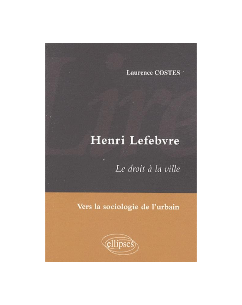 Lire Henri Lefebvre. Le droit à la ville. Vers la sociologie de l'urbain