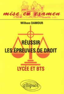 Réussir les épreuves de droit. Lycée et BTS