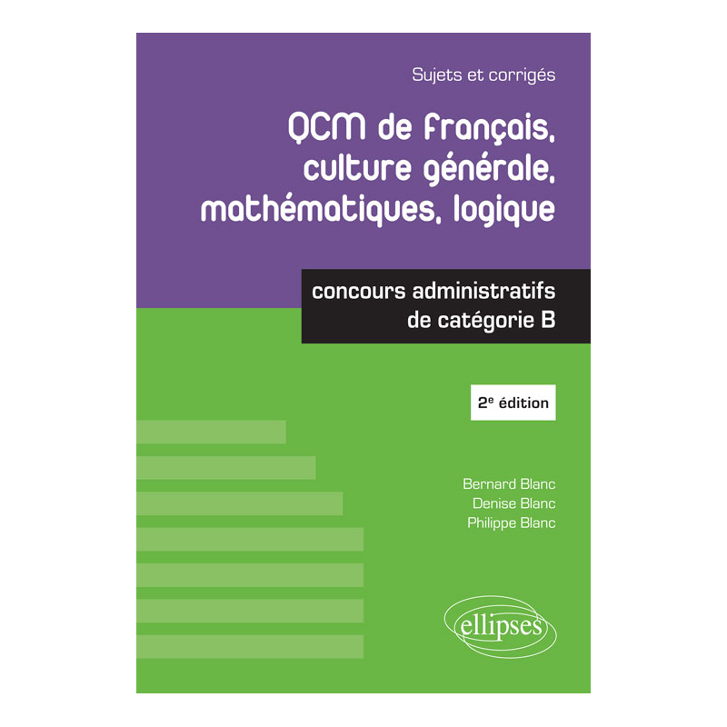 QCM de français, culture générale, mathématiques, logique - Concours administratifs de catégorie B - 2e édition
