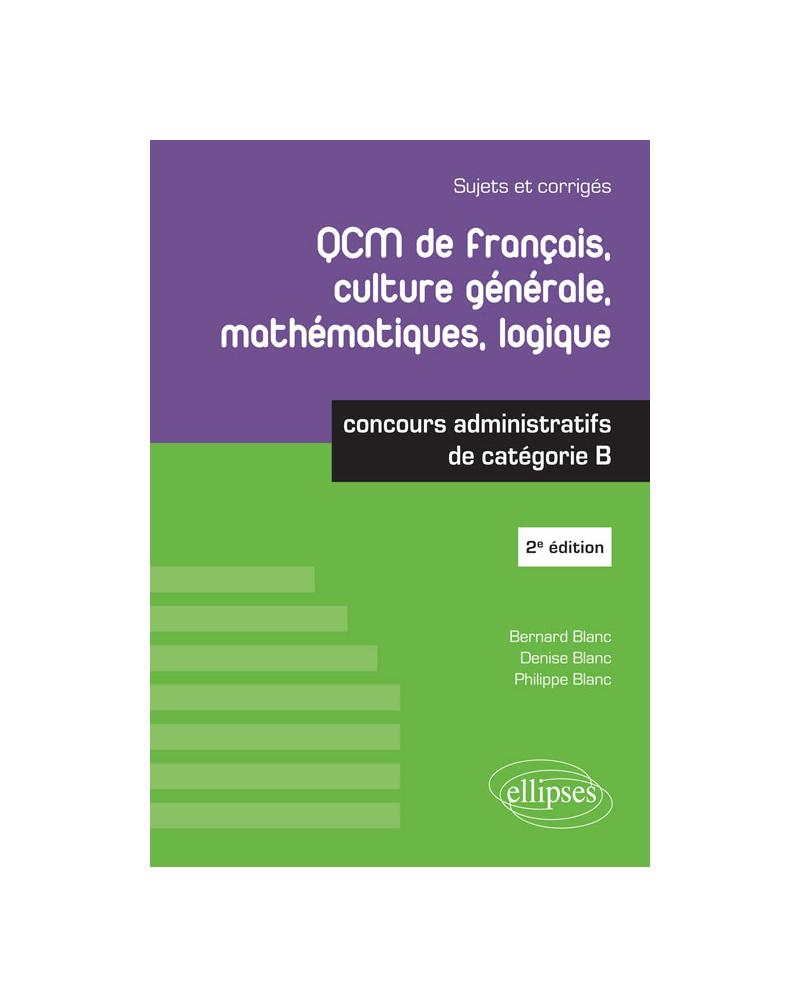 QCM de français, culture générale, mathématiques, logique - Concours administratifs de catégorie B - 2e édition
