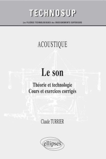 ACOUSTIQUE - Le son - Théorie et technologie. Cours et exercices corrigés (niveau B)