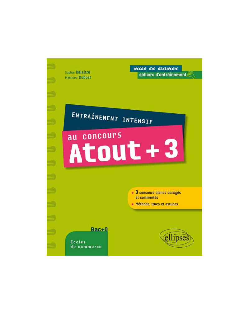 Entraînement intensif au concours Atout + 3 - conforme au nouveau concours - méthode, astuces, 3 concours blancs corrigés