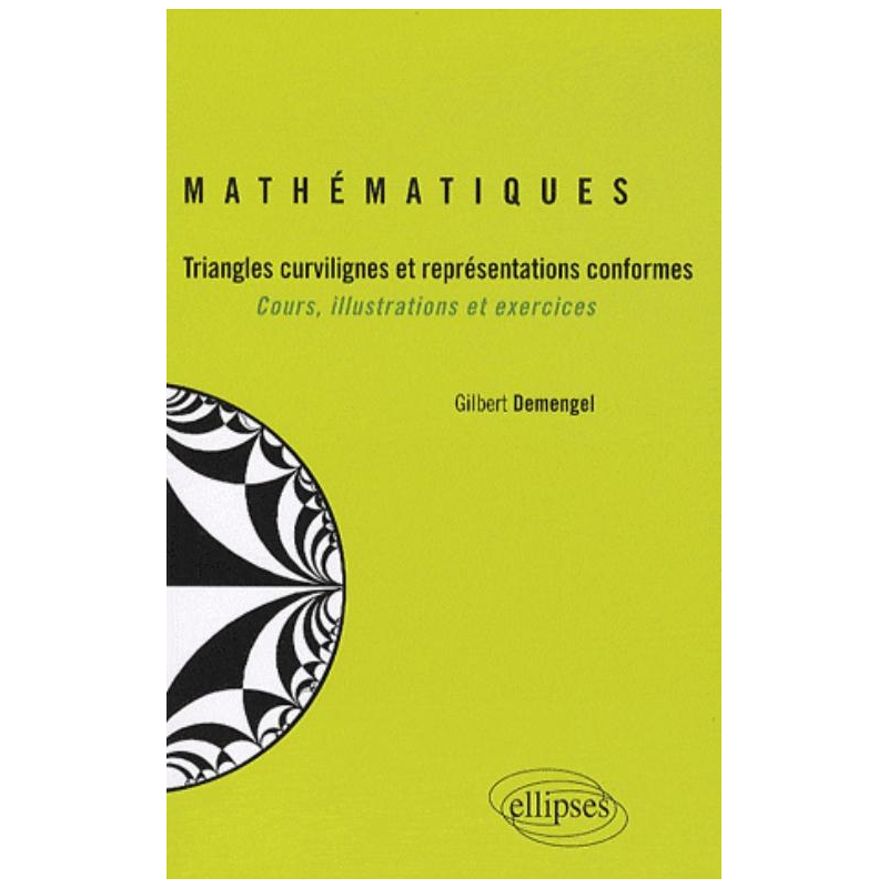 Mathématiques -Triangles curvilignes et représentations conformes - Cours, illustrations et exercices