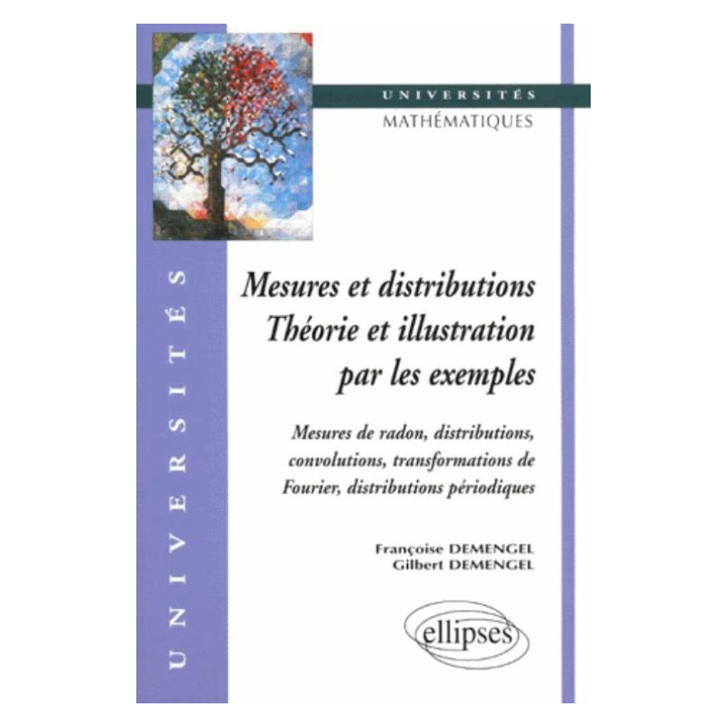 Mesures et distributions - Théorie et illustrations par les exemples