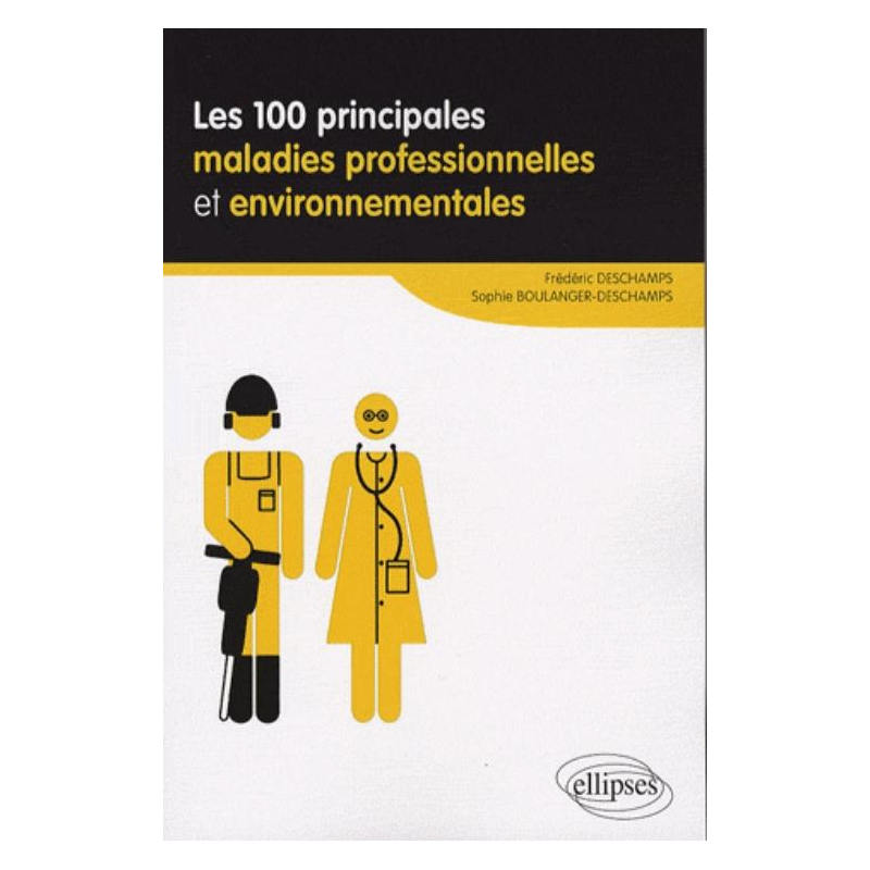 Les 100 principales maladies professionnelles et environnementales