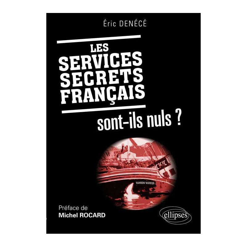 Les services secrets français sont-ils nuls ? Préface de Michel Rocard