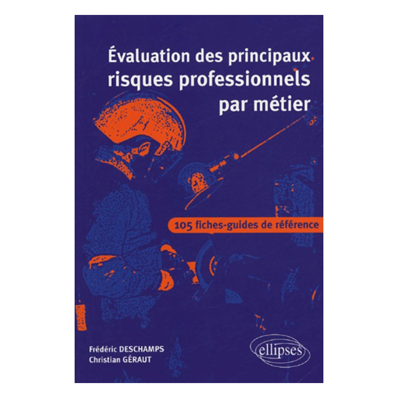 Évaluation des principaux risques professionnels par métier - 105 fiches-guides de référence