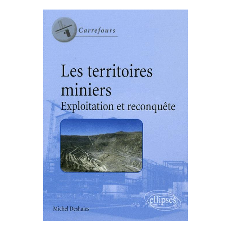 Les territoires miniers. Exploitation et reconquête