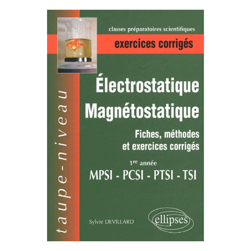 Electrostatique et magnétostatique - Fiches, méthodes et exercices corrigés - 1re année MPSI PCSI PTSI TSI.