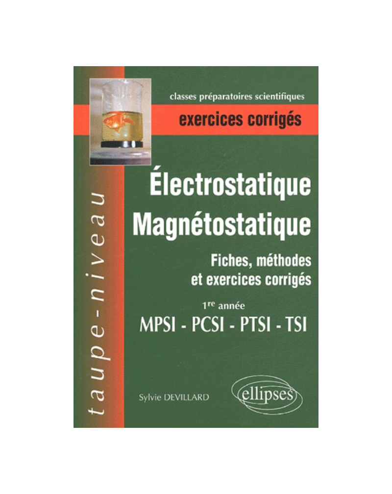 Electrostatique et magnétostatique - Fiches, méthodes et exercices corrigés - 1re année MPSI PCSI PTSI TSI.