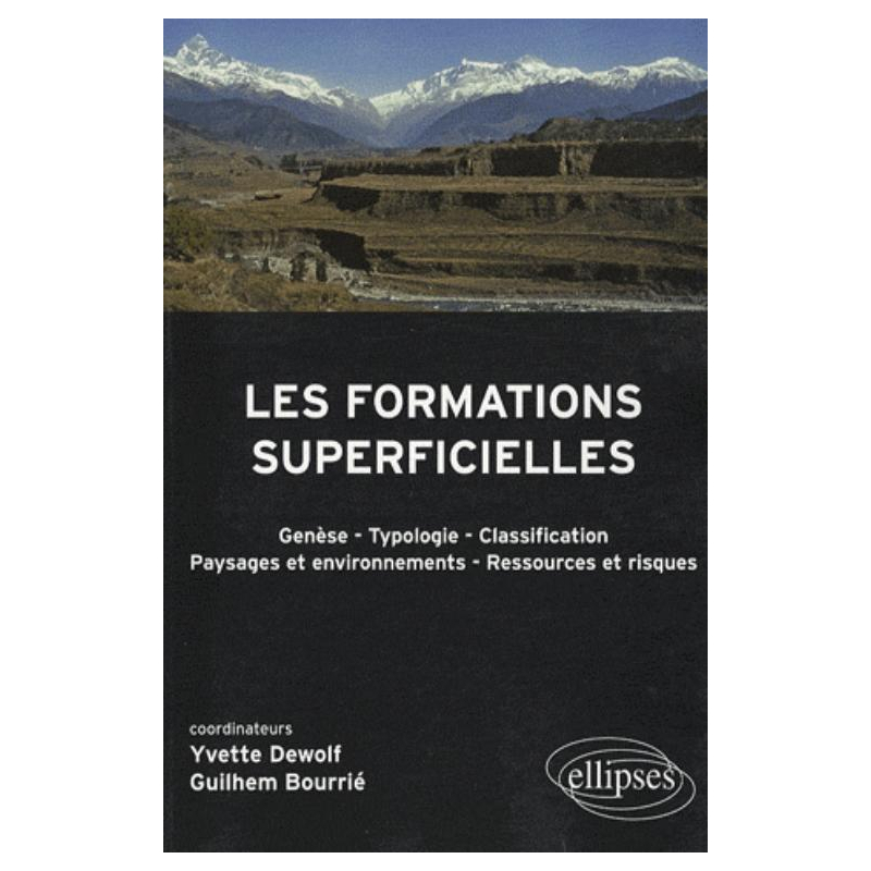 Les formations superficielles. Génèse - typologie - Classification - Paysages et environnements - ressources et risques