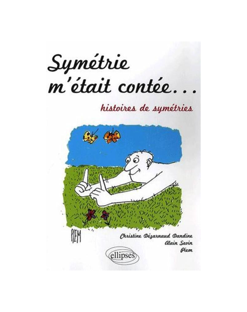 Symétrie m'était contée... histoires de symétries