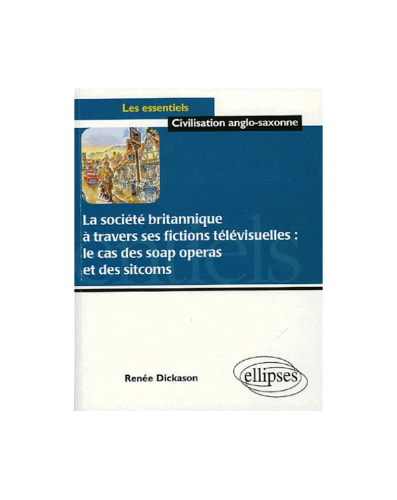 La société britannique à travers ses fictions télévisuelles : le cas des soap operas et des sitcoms