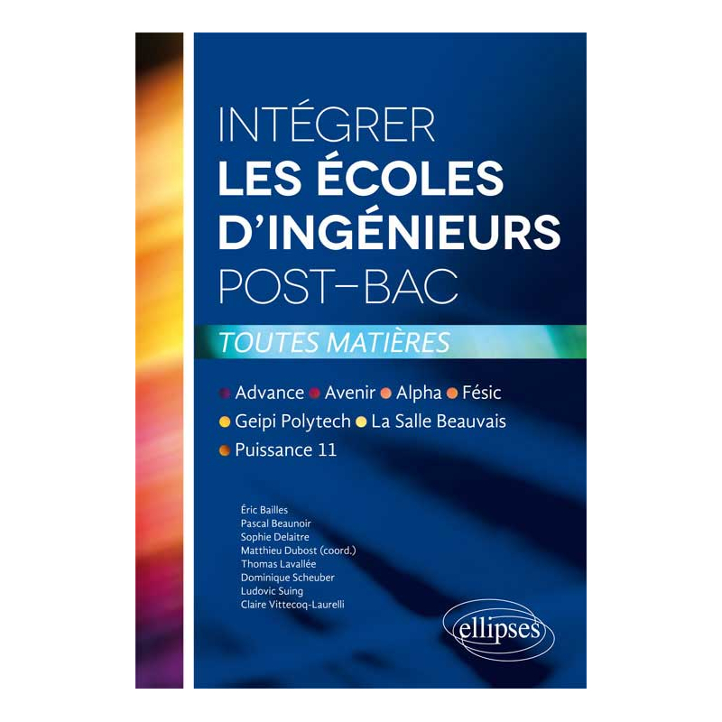 Intégrer les écoles d'ingénieurs post-bac • Advance, Avenir, Alpha, Fésic, Geipi Polytech, La Salle Beauvais, Puissance 11