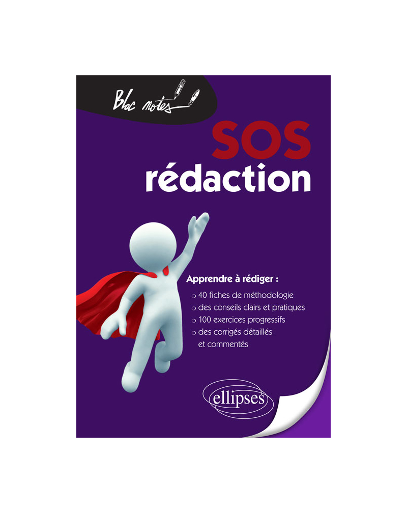 SOS rédaction. 40 fiches de méthodologie, de conseils et d'entraînement pour apprendre à rédiger pas à pas Nouvelle édition