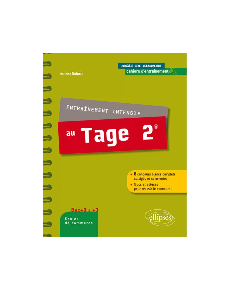 Entraînement intensif au Tage 2® 6 concours blancs complets corrigés et commentés - Trucs et astuces pour réussir le concours !