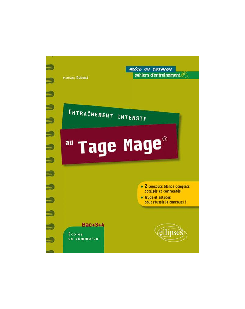 Entraînement intensif au Tage-Mage® 2 concours blancs complets corrigés et commentés Trucs et astuces pour réussir le concours !
