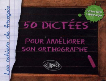 50 dictées pour améliorer son orthographe - avec fichiers audio à télécharger