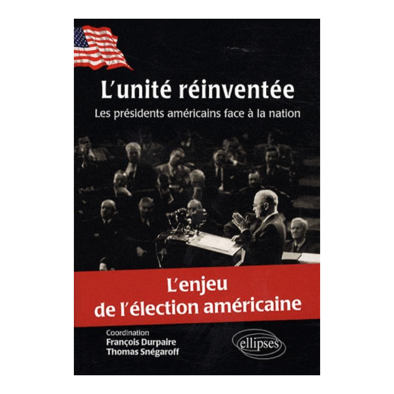 L'unité réinventée. Les présidents américains face à la nation