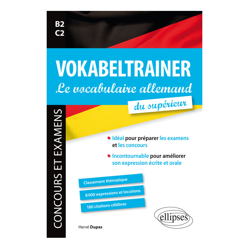 VOKABELTRAINER - Le vocabulaire allemand du supérieur. Idéal pour préparer les examens et les concours. Incontournable pour améliorer son expression écrite et orale