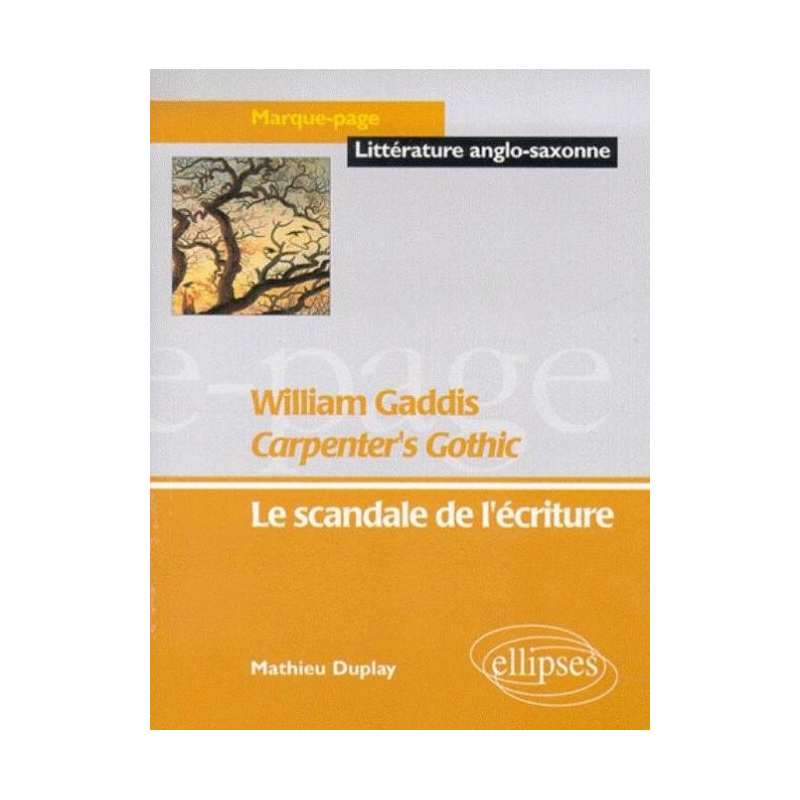 Gaddis William, Carpenter's Gothic - Le scandale de l'écriture