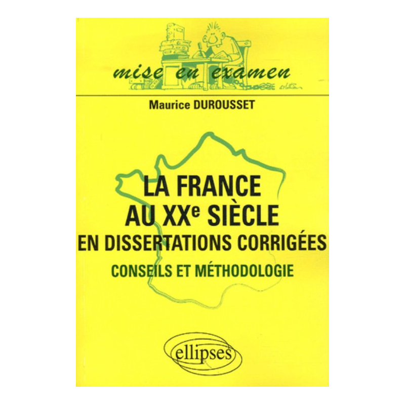 La France au XXe siècle en dissertations corrigées