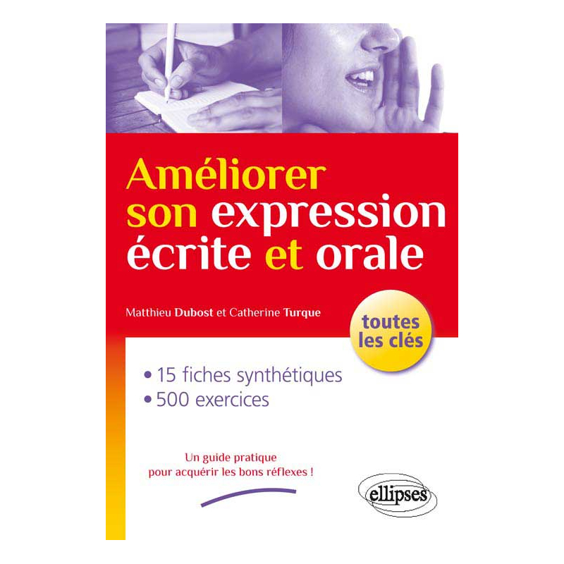 Améliorer son expression écrite et orale. Toutes les clés
