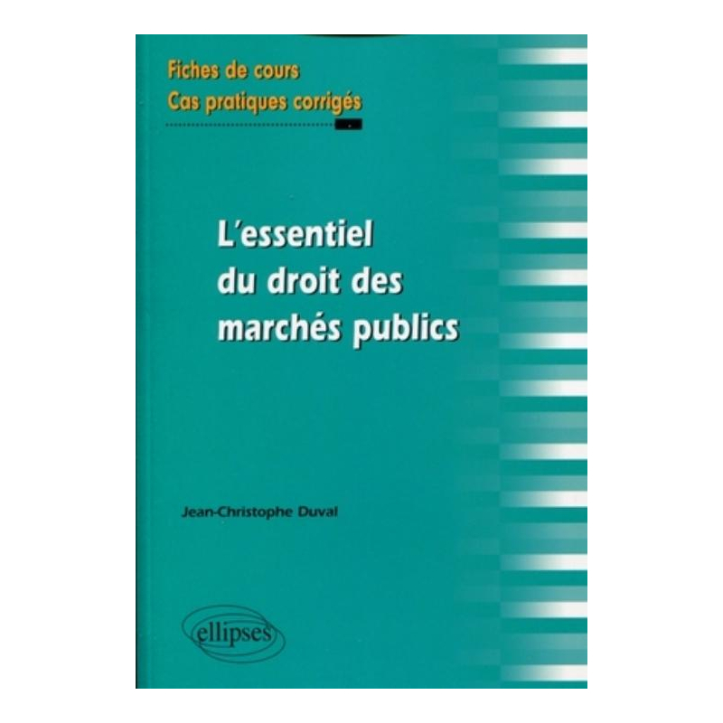 L'essentiel du droit des marchés publics. Fiches de cours et cas pratiques corrigés